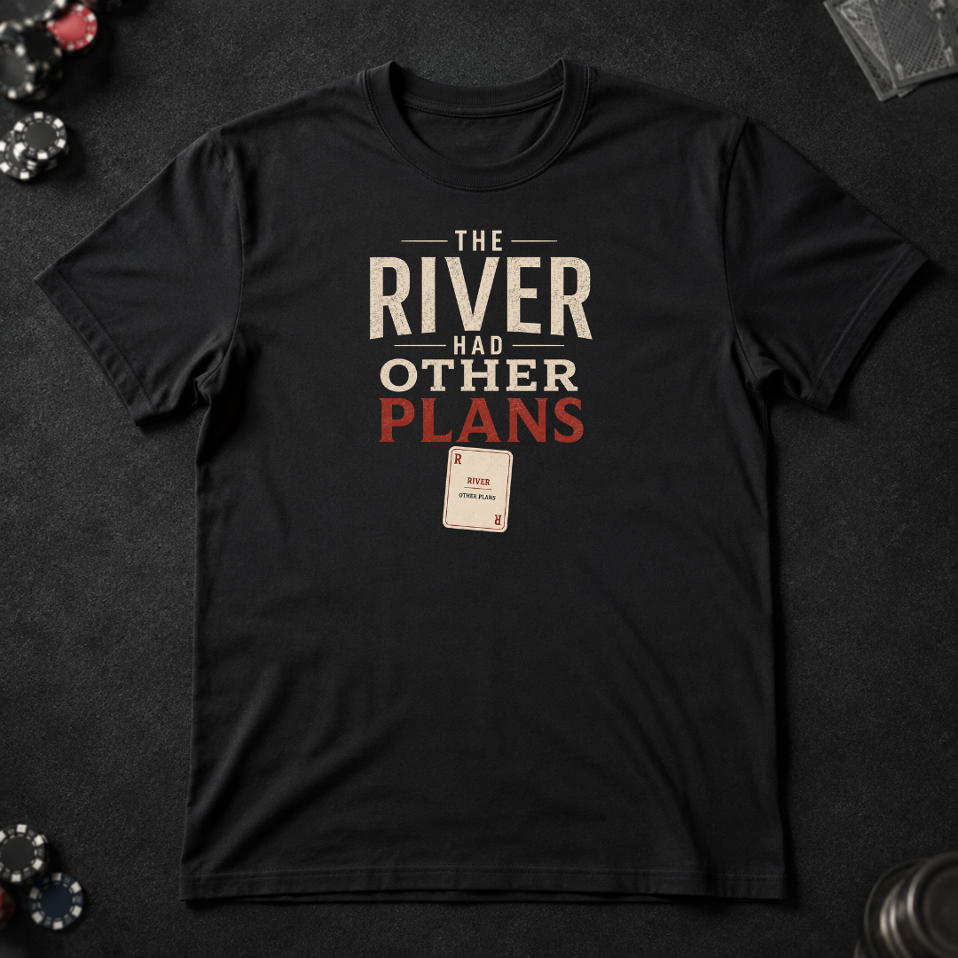 The River Had Other Plans poker shirt from ThePokerholics